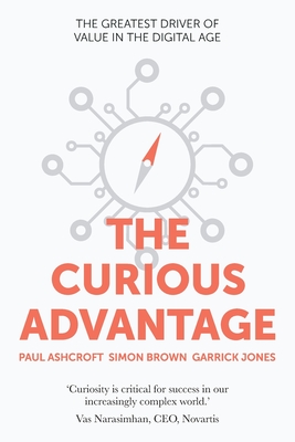 The Curious Advantage - Ashcroft, Paul, and Brown, Simon, and Jones, Garrick
