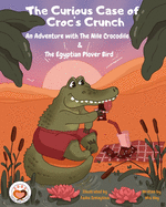 The Curious Case of Croc's Crunch: An Adventure with The Nile Crocodile & The Egyptian Plover Bird.