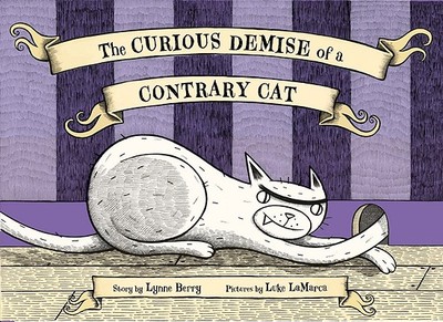 The Curious Demise of a Contrary Cat - Berry, Lynne
