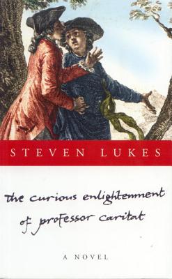 The Curious Enlightenement of Professor Caritat - Lukes, Steven, Professor