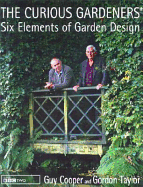 The Curious Gardeners' Six Elements of Garden Design - Cooper, Guy, and Taylor, Gordon, and Boursnell, Clive (Photographer)