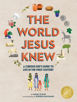 The Curious Kid's Guide to the World Jesus Knew: Romans, Rebels, and Disciples - Olson, Marc, and Maybank, Jemima
