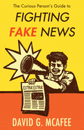 The Curious Person's Guide to Fighting Fake News