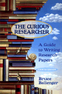 The Curious Researcher: A Guide to Writing Research Papers