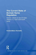 The Current State of Domain Name Regulation: Domain Names as Second Class Citizens in a Mark-Dominated World