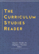 The Curriculum Studies Reader - Flinders, David J (Editor), and Thornton, Stephen J (Editor)
