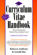 The Curriculum Vitae Handbook: How to Present and Promote Your Academic Career - Anthony, Rebecca, and Roe, Gerald