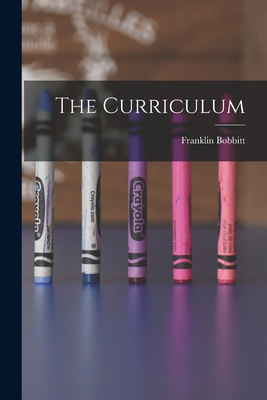 The Curriculum - Bobbitt, Franklin