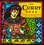 The Curry Book: Memorable Flavors and Irresistibly Simple Recipes from Around the World - McDermott, Nancie, and Martin, Rux (Editor)
