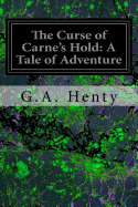 The Curse of Carne's Hold: A Tale of Adventure