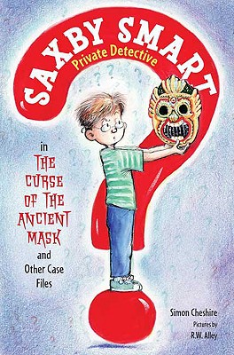 The Curse of the Ancient Mask and Other Case Files - Cheshire, Simon, and Alley, R W