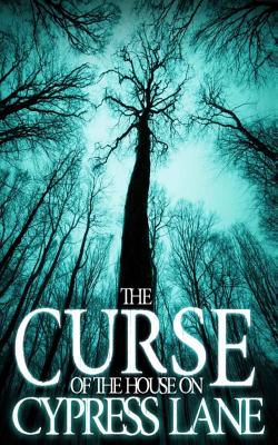 The Curse of the House on Cypress Lane - Hunt, James