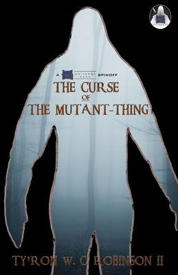 The Curse of The Mutant-Thing - Robinson, Ty'ron W C, II