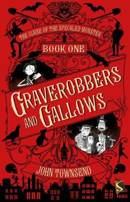 The Curse of the Speckled Monster: Book One: Graverobbers and Gallows - Townsend, John