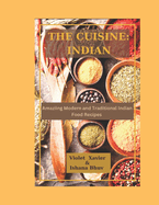 The Cusine: INDIAN: Amazing Modern and Traditional Indian Food Recipes