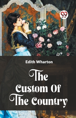 The Custom Of The Country - Wharton, Edith