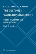 The Customs Valuation Agreement: Origin, Standards and Interpretations