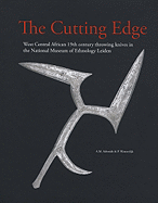 The Cutting Edge: West Central African 19th Century Throwing Knives in the National Museum of Ethnology Leiden - Schmidt, A M, and Westerdijk, P