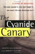 The Cyanide Canary - Hilldorfer, Joseph, and Dugoni, Robert