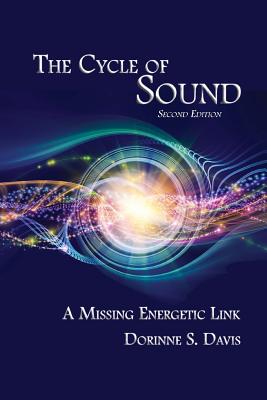 The Cycle of Sound: A Missing Energetic Link - Davis, Dorinne S