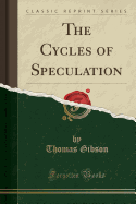 The Cycles of Speculation (Classic Reprint)