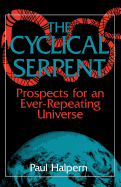 The Cyclical Serpent: Prospects for an Ever-Repeating Universe