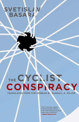 The Cyclist Conspiracy - Basara, Svetislav, and Major, Randall A (Translated by)