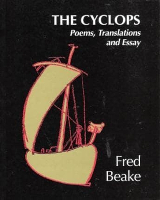 The Cyclops: Poems, Translations and Essay - Beake, Fred, Mr.