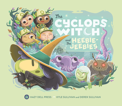 The Cyclops Witch and the Heebie-Jeebies - Sullivan, Kyle