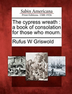 The Cypress Wreath; A Book of Consolation for Those Who Mourn