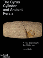 The Cyrus Cylinder and Ancient Persia: A New Beginning for the Middle East