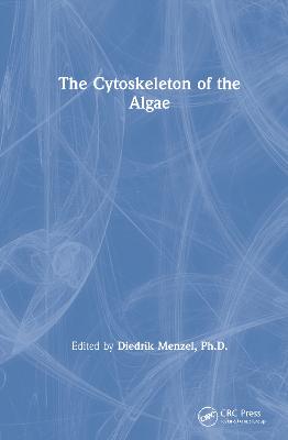 The Cytoskeleton of the Algae - Menzel, Diedrik