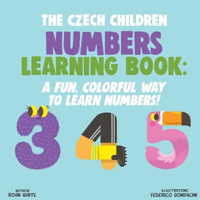 The Czech Children Numbers Learning Book: A Fun, Colorful Way to Learn Numbers! - White, Roan