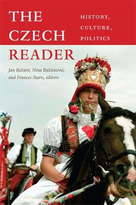 The Czech Reader: History, Culture, Politics - Bazant, Jan, PhD (Editor), and Bazantova, Nina (Editor), and Starn, Frances (Editor)