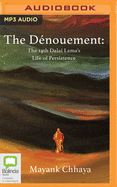 The Dnouement: The 14th Dalai Lama's Life of Persistence