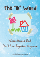 The "D" Word: When Mom & Dad Don't Live Together Anymore