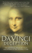 The Da Vinci Deception: 100 Questions about the Facts and Fiction of the Da Vinci Code