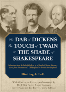 The Dab of Dickens, the Touch of Twain, and the Shade of Shakespeare: Selections from a Dab of Dickens & a Touch of Twain, Literary Lives from Shakespeare's Old England to Frost's New England