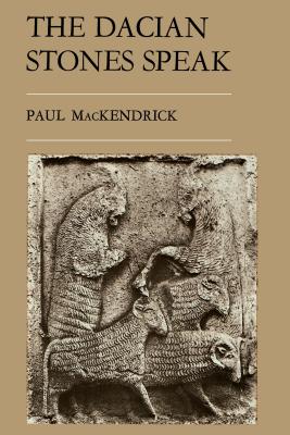 The Dacian Stones Speak - Mackendrick, Paul Lachlan