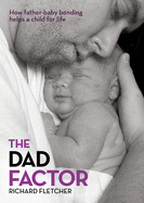 The Dad Factor: How Father Baby-Bonding Helps a Child for Life