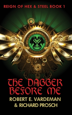 The Dagger Before Me: A Rousing Sword & Sorcery Fantasy - Prosch, Richard, and Vardeman, Robert E