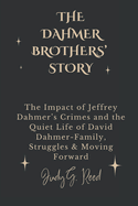 The Dahmer Brothers' Story: The Impact of Jeffrey Dahmer's Crimes and the Quiet Life of David Dahmer-Family, Struggles & Moving Forward