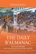 The Daily B'Almanac: Tips and Wisdom for the Serious Basketball Player
