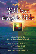 The Daily Bible 30 Days Through the Bible: Understanding the Whole Story of God's Word