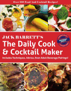 The Daily Cook & Cocktail Maker: Includes Techniques, Advice, Even Adult Beverage Pairings!