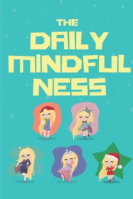 The Daily Mindfulness: Journey For Mindful Affirmations for Kids and Notebook for Note Mindfulness Practicing and Gratitude During daily environments - Parker, Charity