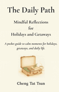 The Daily Path: Mindful Reflections for Holidays and Getaways