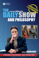 The Daily Show and Philosophy: Moments of Zen in the Art of Fake News