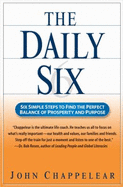 The Daily Six: Simple Steps to Find the Perfect Balance of Prosperity and Purpose