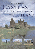 The Daily Telegraph Castles & Ancient Monuments of Scotland: A Unique Guide to More Than 200 Historic Sites